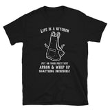 Life Is A Kitchen Cook & Chef Cooking T-Shirt