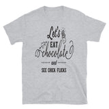 Let's Eat Chocolate Chick Flicks Funny T-Shirt