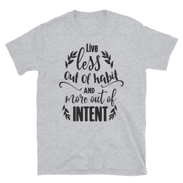 Live Less Out of Habit T-Shirt