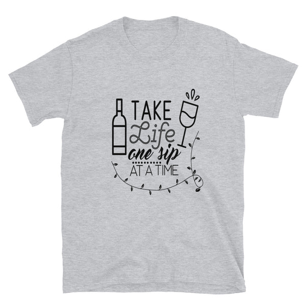 Take Life One Sip At A Time T-Shirt