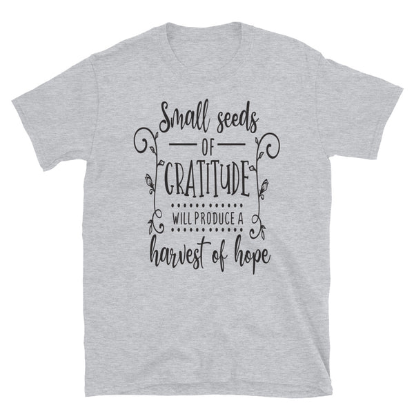 Small Seeds of Gratitude T-Shirt