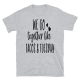 We Go Together Like Tacos & Tuesday T-Shirt