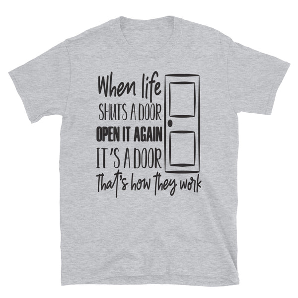 When Life Shuts a Door T-Shirt