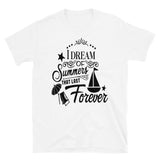 I Dream Of Summers That Last Forever T-Shirt