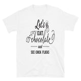 Let's Eat Chocolate Chick Flicks Funny T-Shirt