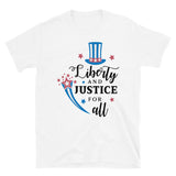 Liberty And Justice For All - 4th of July T-Shirt