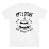 Life's Short Funny Dessert T-Shirt
