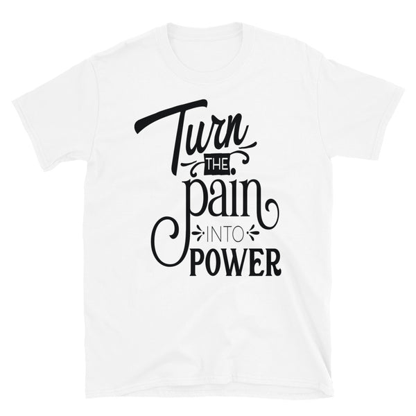 Turn The Pain Into Power T-Shirt